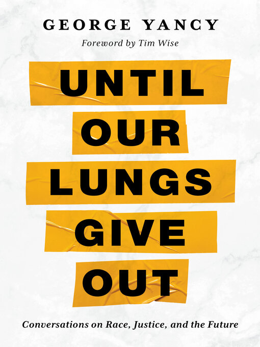 Title details for Until Our Lungs Give Out by George Yancy - Available